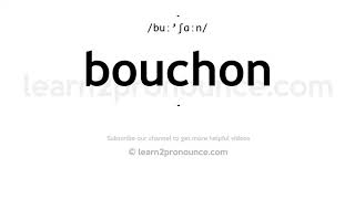 How to pronounce Bouchon  English pronunciation [upl. by Jareen]