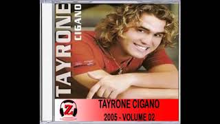 Tayrone Cigano Vol 2 Volte amor 2005 [upl. by Erdied]