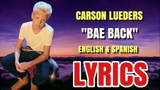 Carson Lueders  Bae Back Lyrics in English amp Spanish Español [upl. by Arlette431]