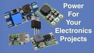 Power For Your Electronics Projects  Voltage Regulators and Converters [upl. by Haimrej]