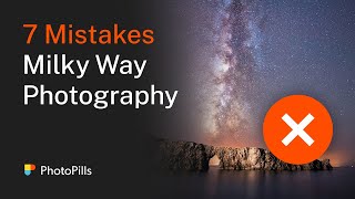 7 Mistakes to Avoid when Photographing the Milky Way [upl. by Starbuck]