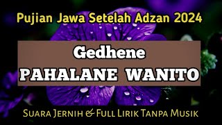 GEDHENE PAHALANE WANITO  PUJIAN JAWA SETELAH ADZAN 2024 [upl. by Anattar762]