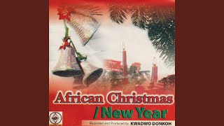 Yema Mo Afehyia Pa Papa Na Oye Bone Nyina Nko Merry Christmas to You Happy New Year to You [upl. by Allesor]