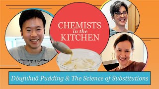 Dòufuhuā Pudding amp The Science of Substitutions  Chemists in the Kitchen [upl. by Hiamerej478]