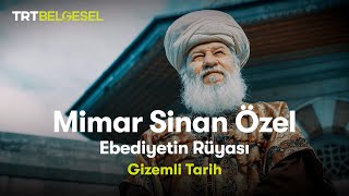 Gizemli Tarih Mimar Sinan Özel  Ebediyetin Rüyası  TRT Belgesel [upl. by Etterrag]