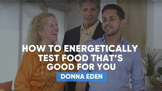 How To Energetically Test Food That’s Good For You  Donna Eden [upl. by Nilekcaj16]