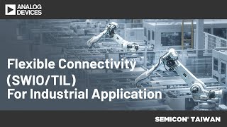 SEMICON TW 2024  Flexible Connectivity SWIOTIL for Industrial Application [upl. by Ynnal]