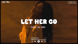 Let Her Go Apologize ♫ Sad Songs Playlist ♫ Top English Songs Cover Of Popular TikTok Songs [upl. by Adriano]