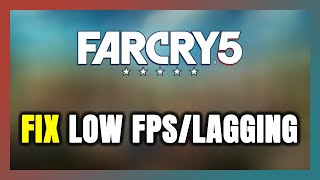 How to FIX Far Cry 5 Low FPS amp Lagging [upl. by Aleik486]