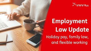 Employment Law Update  Holiday pay family law and flexible working 2024 [upl. by Nyrraf958]