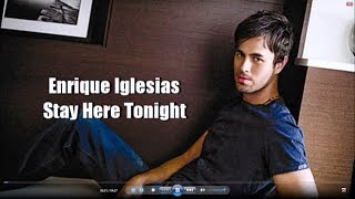 Enrique Iglesias  Stay here Tonight with Lyrics [upl. by Htieh517]