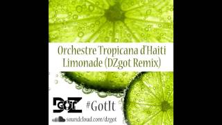 Orchestre Tropicana dHaiti  Limonade DZgot Remix [upl. by Nylorak763]