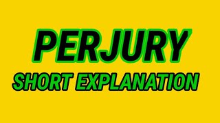 PERJURY SHORT EXPLANATION [upl. by Malissia]