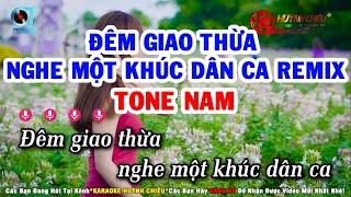 Karaoke Đêm Giao Thừa Nghe Một Khúc Dân Ca Remix Tone Nam Nhạc Sống Mới Karaoke Huỳnh Chiêu [upl. by Euqinaj]