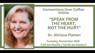 Speak from the Heart Not the Hurt with Dr Ahriana Platten [upl. by Tiphany273]