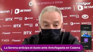 IVO BASAY en la previa de ANTOFAGASTA vs LA SERENA  Club de Deportes La Serena [upl. by Rim]