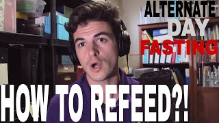 HOW TO REFEED PROPERLY AFTER A FAST FOLLOWING ALTERNATE DAY FASTING ADF [upl. by Yerocal]