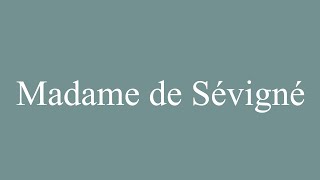 How to Pronounce Madame de Sévigné Correctly in French [upl. by Monteria]