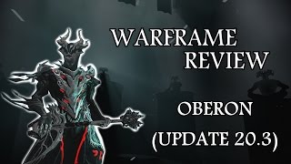 Warframe Reviews  Oberon Revisited Update 2031 [upl. by Calesta952]