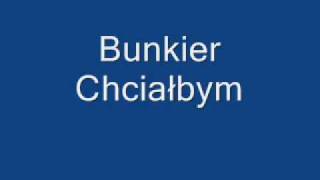 Bunkier  Chciałbym [upl. by Elleinad]