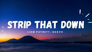 Liam Payne  Strip That Down ft Quavo  Strip That Down  Lyrics [upl. by Lindley]