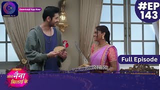 Tose Nainaa Milaai Ke  31 January 2024  Full Episode 143  Dangal TV [upl. by Edwyna]