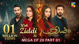 Woh Ziddi Si  Mega Ep 20 Part 01 10 Nov 24  Aina Asif Shazeal Shauka SIA BEAUTY CREAM  HUM TV [upl. by Donata]