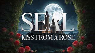 Seal  Kiss from a Rose Lyrics [upl. by Imoan]