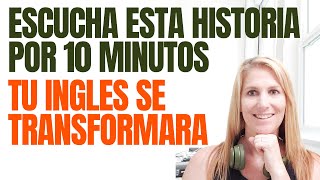 ESCUCHA ESTA HISTORIA POR 10 MINUTOS Y TU INGLES SE TRANSFORMARA  APRENDE INGLES CON HISTORIAS [upl. by Kevin]