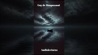 Guy de Maupassant en Audiolecturas [upl. by Steffin]