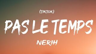 Pas Le Temps  Nerih Lyrics TikTok [upl. by Mitchiner]