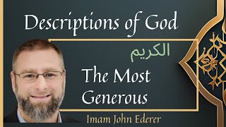 Descriptions of God الکریم The Most Generous  Imam John Ederer [upl. by Elyrad]