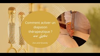 Zen and Sounds  Comment activer un diapason thérapeutique [upl. by Aleakim498]