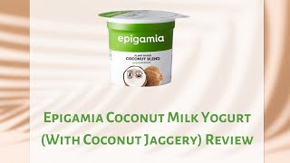 Epigamia Coconut Milk Yogurt With Coconut Jaggery Review  Mishry Reviews [upl. by Iralam]