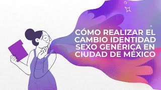 Cómo realizar el cambio de identidad sexo genérica en la CDMX [upl. by Anada828]