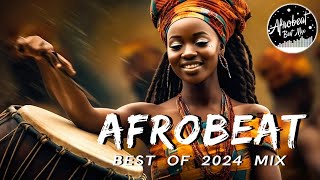 AFROBEAT MIX 2024 NAIJA  The Best and Latest Afrobeat Jams of 2024  Best Afrobeat Mix 2024 [upl. by Dnivra]