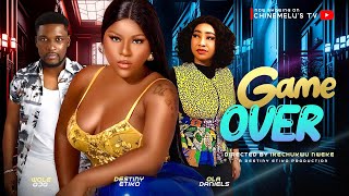 GAME OVER Starring DESTINY ETIKO WOLE OJO OLA DANIELS [upl. by Schubert]