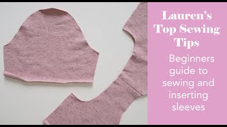 Beginners guide to sewing and inserting sleeves  Laurens Top Tips Series  Part 9 [upl. by Ojyram239]