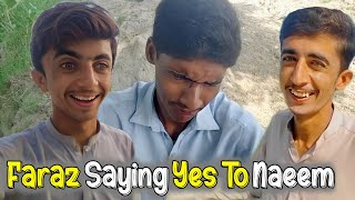 Faraz Saying Yes To Abdul Naeem🥰  Faraz Bhag Gaya 😂  Abdul Naeem [upl. by Erreipnaej]