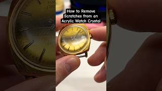 How to Remove Scratches from an Acrylic Watch Crystal watchrestoration restoration howto [upl. by Attesor]