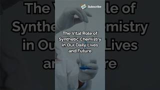 The Vital Role of Synthetic Chemistry in Our Daily Lives and Future biologychemistry dailyshorts [upl. by Adlare]