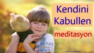 KENDİNİ KABULLENME Meditasyon Müzikleri [upl. by Arie342]