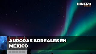 Auroras boreales iluminarán México Dinero en Imagen [upl. by Stefa]