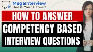 COMPETENCY BASED INTERVIEW QUESTIONS  EXAMPLE ANSWERS LEARN HOW TO ACE COMPETENCY BASED QUESTIONS [upl. by Nrevel297]