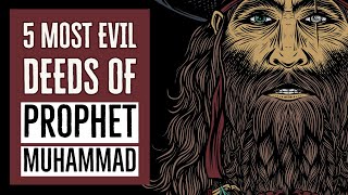 The 5 most evil deeds of Prophet Muhammad [upl. by Cocke]