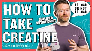 How To Take Creatine Do You Need A Loading Phase  Nutritionist Explains  Myprotein [upl. by Enymzaj]