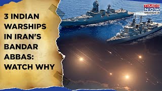 Indian Warships Dock In Irans Bandar Abbas Watch Why Amid Escalating Middle East Tensions [upl. by Bertle934]