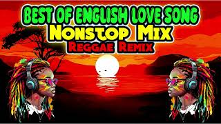 Best Of English Love Song Reggae Mix Nonstop Love Songs Dj Jhanzkie [upl. by Areivax]