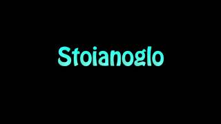 Learn How To Pronounce Stoianoglo [upl. by Savitt]