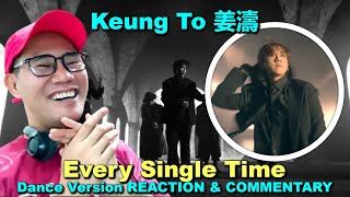 Keung To 姜濤  Every Single Time Dance Version REACTION [upl. by Iteerp]